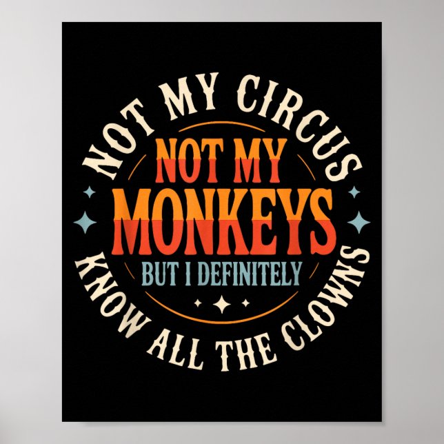 Póster Not My Circus Not My Monkeys But I Know All The Cl (Frente)