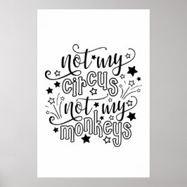 Póster Not My Circus Not My Monkeys Funny Mom Political