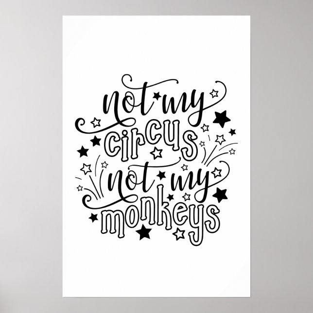 Póster Not My Circus Not My Monkeys Funny Mom Political (Frente)
