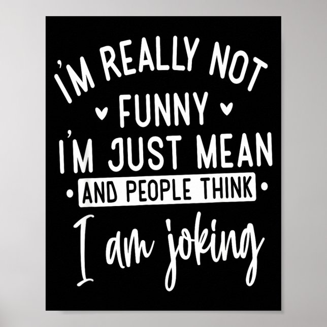 Póster Not Really Funny I’m Just Mean, Funny Sarcastic Qu (Frente)