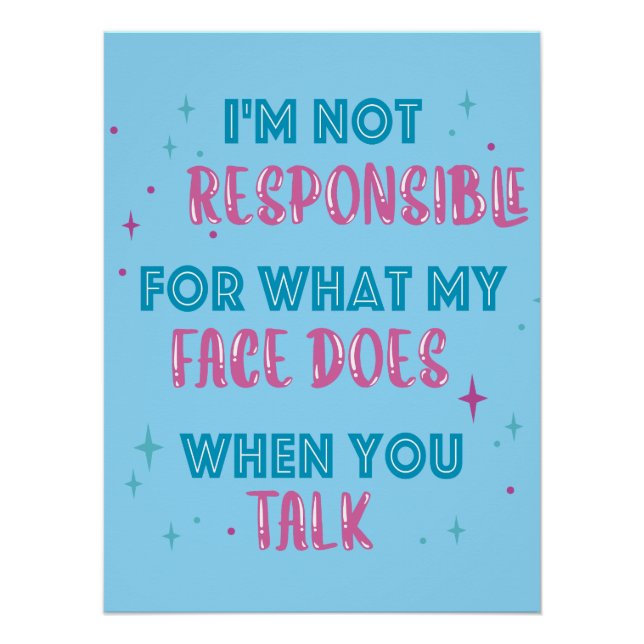 Póster Not Responsible What My Face Does When You Talk (Anverso)