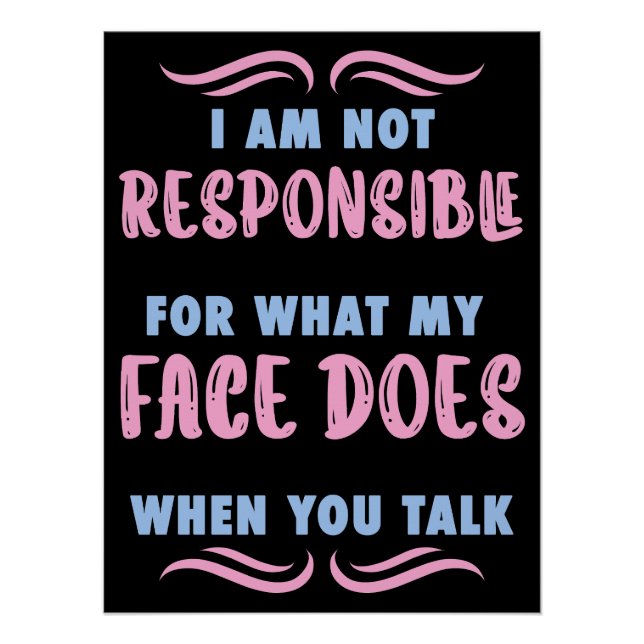 Póster Not Responsible What My Face Does When You Talk (Anverso)