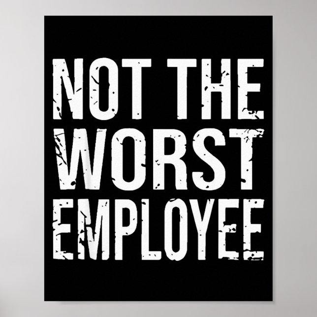 Póster Not The Worst Employee Funny Sarcastic Work Office (Frente)
