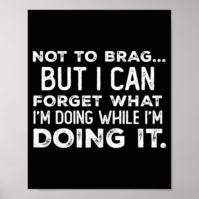 Póster Not To Brag But I Can Forget What I'm Doing While  (Frente)
