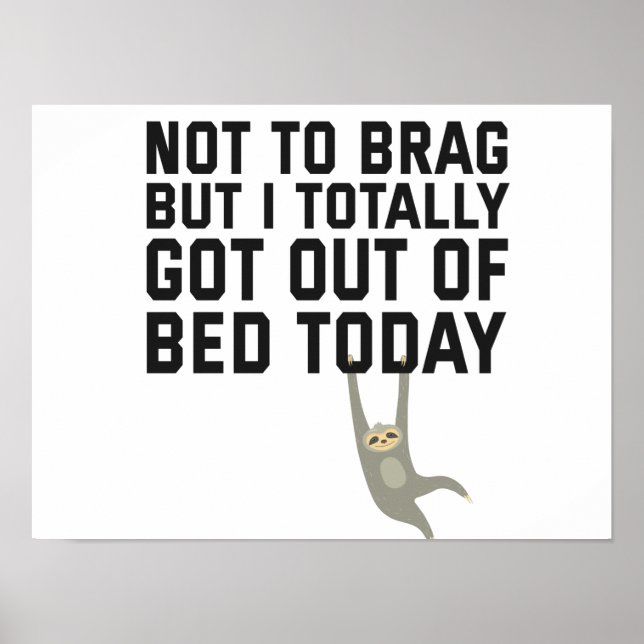 Póster Not To Brag But I Totally Got Out OF Bed today (Frente)