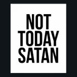 Póster Not Today Satan<br><div class="desc">Not Today Satan</div>