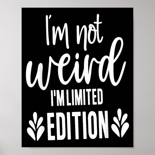 Póster Not Weird I’m Limited Edition, Sarcastic Quote Fun (Frente)