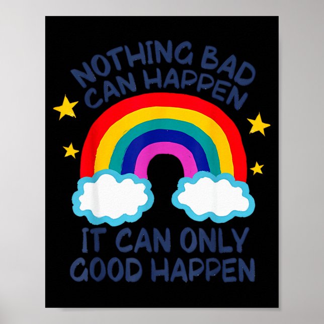 Póster Nothing Bad Can Happen It Can Only Good Happen Fun (Frente)