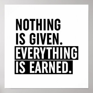 Póster Nothing Is Given Everything Is Earned