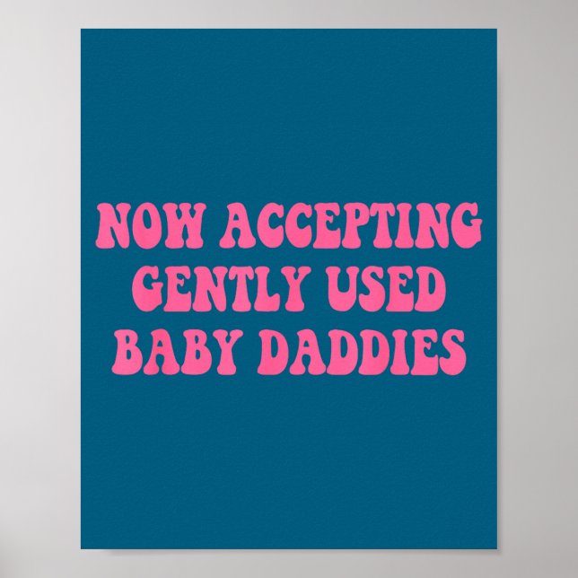 Póster Now Accepting Gently Used Baby Daddies Funny Quote (Frente)