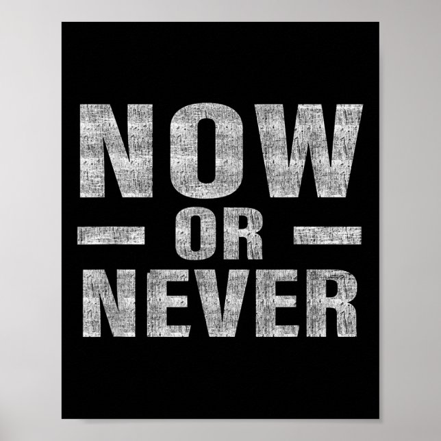 Póster Now Or Never Motivational Tee  (Frente)