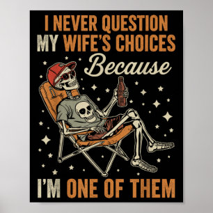 Póster Nunca cuestiono el gracioso esqueleto de mi esposa