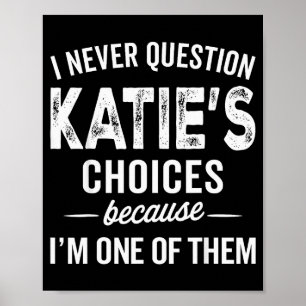 Póster Nunca Cuestiono Las Elecciones De Katie - Katie Pe