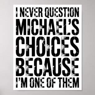 Póster Nunca Cuestiono Las Elecciones De Michaels Porque 