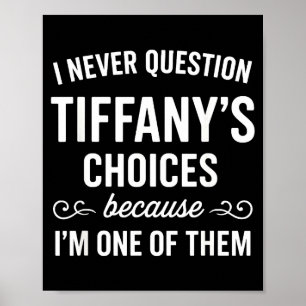 Póster Nunca Cuestiono Las Elecciones De Tiffany Porque S