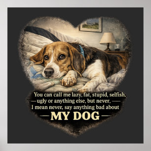 Póster Nunca Digas Nada Malo Sobre Mi Perro...O Si No