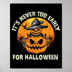 Póster Nunca es demasiado pronto para Halloween