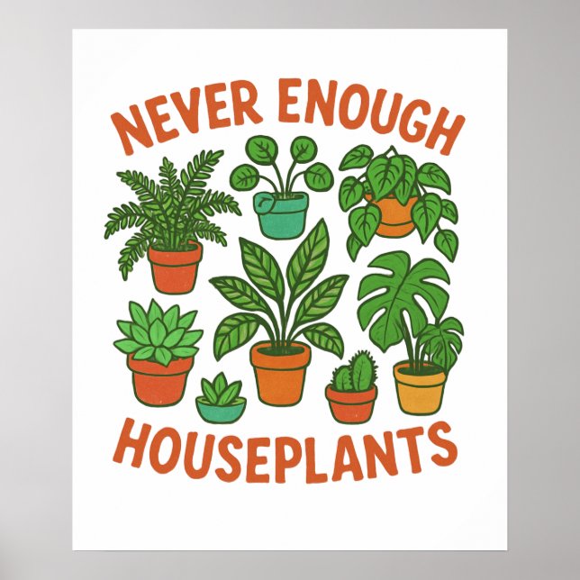 Póster Nunca Hay Suficientes Plantas de Interior (Frente)