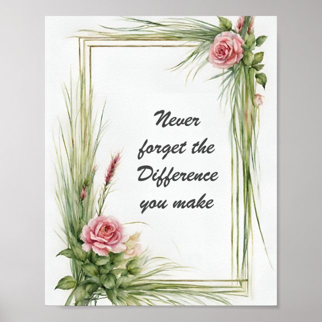 Póster Nunca olvides la diferencia que haces floral (Frente)