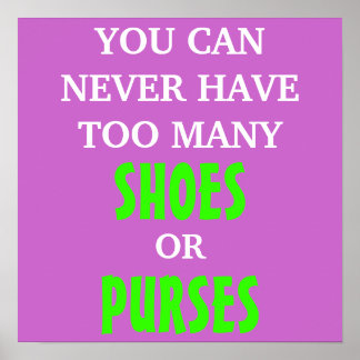 Póster Nunca puedes tener demasiados zapatos o bolsos
