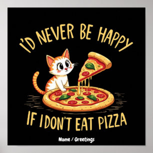 Póster Nunca Sería Feliz Si No Pudiera Comer Pizza Person