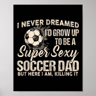 Póster Nunca soñé que crecería para ser un papá de fútbol