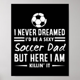 Póster Nunca soñé que sería un padre de fútbol de la Y