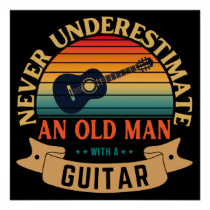 Póster Nunca subestimes a un anciano con una guitarra