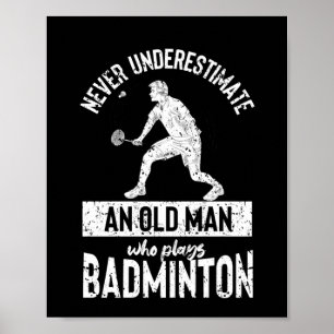 Póster Nunca subestimes a un viejo badminton