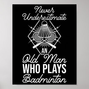 Póster Nunca Subestimes A Un Viejo Que Juega Dminton S