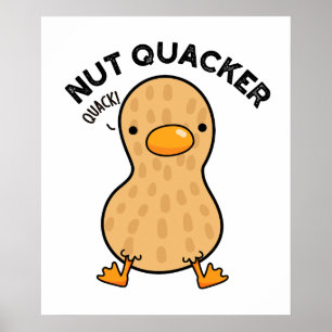 Póster Nut Quacker Funny Peanut Puns