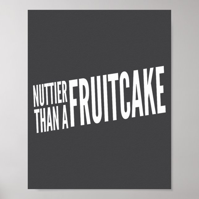 Póster Nuttier Than A Fruitcake Funny Novelty Sarcastic H (Frente)