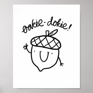 Póster Oakie Dokie Cute Acorn Pun Poster