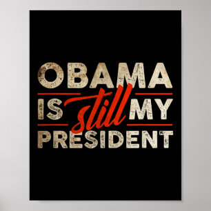 Póster Obama sigue siendo mi presidente Funny Barack Obam