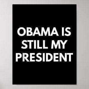 Póster Obama sigue siendo mi presidente - Presidente Obam