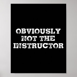 Póster Obviamente No Es El Instructor Regalo Divertido Pa
