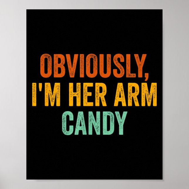 Póster Obviously, I'm Her Arm Candy Funny Sarcastic  (Frente)