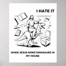 Póster Odio cuando Jesús monta dinosaurios en mi casa