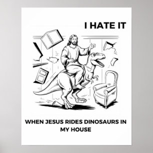 Póster Odio cuando Jesús monta dinosaurios en mi casa