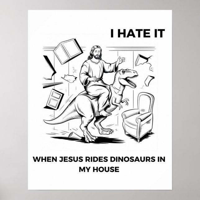 Póster Odio cuando Jesús monta dinosaurios en mi casa (Frente)