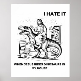 Póster Odio cuando Jesús monta dinosaurios en mi casa