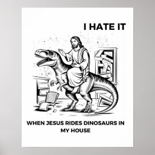 Póster Odio cuando Jesús monta dinosaurios en mi casa