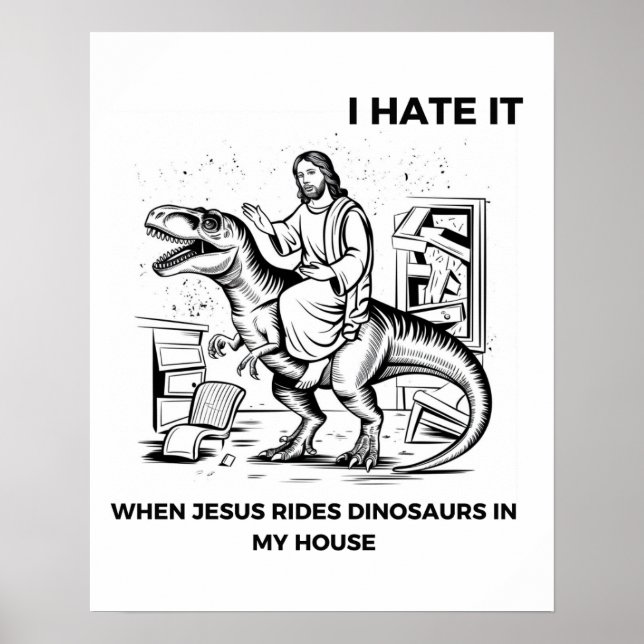 Póster Odio cuando Jesús monta dinosaurios en mi casa (Frente)