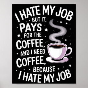 Póster Odio el trabajo pero paga el café Humor divertido 