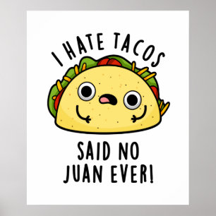 Póster Odio los Tacos Dijo Ningún Juan Alguna Vez Chiste