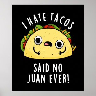 Póster Odio los Tacos Dijo Ningún Juan Nunca Taco Chiste