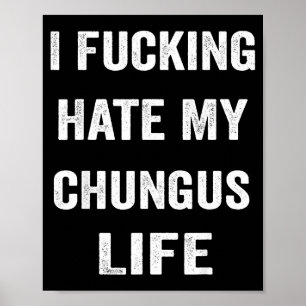 Póster Odio mi vida chungus