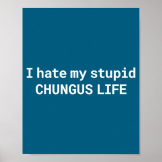 Póster Odio mi vida de stud chungus, meme divertido