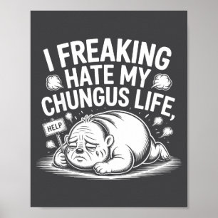 Póster Odio Muchísimo Mi Vida Chungus Cita Divertida Meme