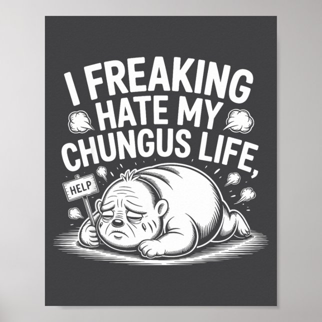 Póster Odio Muchísimo Mi Vida Chungus Cita Divertida Meme (Frente)